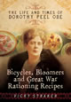 Bicycles, Bloomers and Pigeon Pie (Pen & Sword) Bicycles, Bloomers and Rationing Recipes (Pen & Sword)